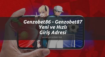 Genzobet86 – Genzobet87 Yeni ve Hızlı Giriş Adresi 
